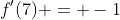 f'(7) = -1
