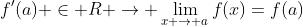 f'(a) \in R \rightarrow \lim_{x \rightarrow a}f(x)=f(a)