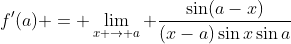 f'(a) = \lim_{x \to a} \frac{\sin(a-x)}{(x-a)\sin{x}\sin{a}}