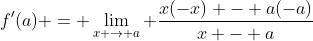 f'(a) = \lim_{x \to a} \frac{x(-x) - a(-a)}{x - a}