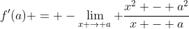 f'(a) = -\lim_{x \to a} \frac{x^2 - a^2}{x - a}
