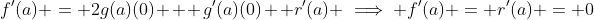 f'(a) = 2g(a)(0) + g'(a)(0) +r'(a) \implies f'(a) = r'(a) = 0