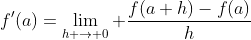 f'(a)=\lim_{h \to 0} \frac{f(a+h)-f(a)}{h}