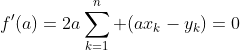 f'(a)=2a\sum_{k=1}^n (ax_k-y_k)=0