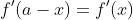f'(a-x)=f'(x)