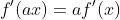 f'(ax)=af'(x)