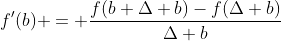 f'(b) = \frac{f(b+\Delta b)-f(\Delta b)}{\Delta b}