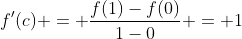 f'(c) = \frac{f(1)-f(0)}{1-0} = 1
