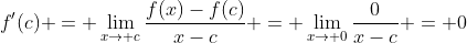 f'(c) = \lim_{x\to c}\frac{f(x)-f(c)}{x-c} = \lim_{x\to 0}\frac{0}{x-c} = 0