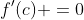 f'(c) =0