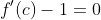 f'(c)-1=0