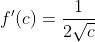 f'(c)=\frac{1}{2\sqrt{c}}