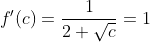 f'(c)=\frac{1}{2 \sqrt{c}}=1