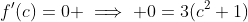 f'(c)=0 \implies 0=3(c^2+1)