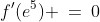 f'(e^5) \:=\:0