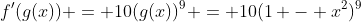 f'(g(x)) = 10(g(x))^9 = 10(1 - x^2)^9
