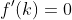 f'(k)=0