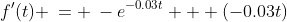 f'(t) \:= \:-e^{-0.03t} + (-0.03t)