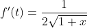 f'(t)=\frac{1}{2\sqrt{1+x}}