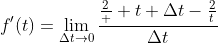 f'(t)=\lim_{\Delta{t}\rightarrow{0}}\frac{\frac{2}  {t+\Delta{t}}-\frac{2}{t}}{\Delta{t}}