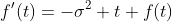 f'(t)=-\sigma^2 t f(t)