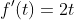 f'(t)=2t