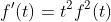 f'(t)=t^2f^2(t)