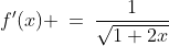 f'(x) \:=\:\frac{1}{\sqrt{1+2x}}