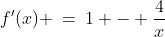 f'(x) \:=\:1 - \frac{4}{x}