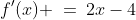 f'(x) \:=\:2x-4