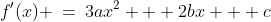 f'(x) \:=\:3ax^2 + 2bx + c