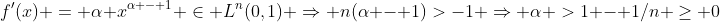 f'(x) = \alpha x^{\alpha - 1} \in L^n(0,1) \Rightarrow n(\alpha - 1)>-1 \Rightarrow \alpha >1 - 1/n \geq 0