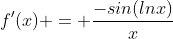f'(x) = \frac{-sin(lnx)}{x}