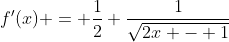 f'(x) = \frac{1}{2} \frac{1}{\sqrt{2x - 1}}