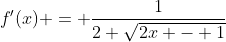f'(x) = \frac{1}{2 \sqrt{2x - 1}}