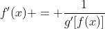 f'(x) = \frac{1}{g'[f(x)]}