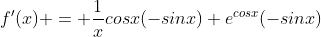 f'(x) = \frac{1}{x}cosx(-sinx)+e^{cosx}(-sinx)