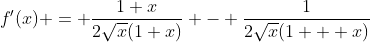 f'(x) = \frac{1+x}{2\sqrt{x}(1+x)} - \frac{1}{2\sqrt{x}(1 + x)}