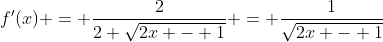 f'(x) = \frac{2}{2 \sqrt{2x - 1}} = \frac{1}{\sqrt{2x - 1}}