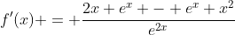 f'(x) = \frac{2x e^x - e^x x^2}{e^{2x}}