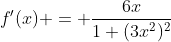f'(x) = \frac{6x}{1+(3x^2)^2}