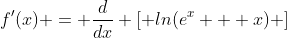 f'(x) = \frac{d}{dx} \left[ ln(e^x + x) \right]
