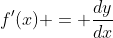 f'(x) = \frac{dy}{dx}