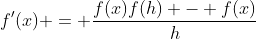 f'(x) = \frac{f(x)f(h) - f(x)}{h}