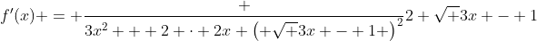 f'(x) = \frac {3x^2 + 2 \cdot 2x \left( \sqrt {3x - 1} \right)^2}{2 \sqrt {3x - 1}}