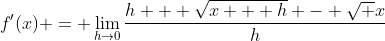 f'(x) = \lim_{h\to0}\frac{h + \sqrt{x + h} - \sqrt x}h