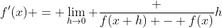 f'(x) = \lim_{h\to0} \frac {f(x+h) - f(x)}{h}