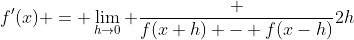 f'(x) = \lim_{h\to0} \frac {f(x+h) - f(x-h)}{2h}