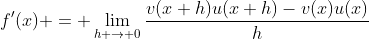f'(x) = \lim_{h \to 0}\frac{v(x+h)u(x+h)-v(x)u(x)}{h}