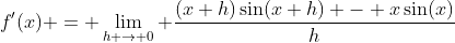 f'(x) = \lim_{h \to 0} \frac{(x+h)\sin(x+h) - x\sin(x)}{h}